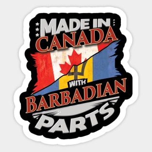 Made In Canada With Barbadian Parts - Gift for Barbadian From Barbados Sticker